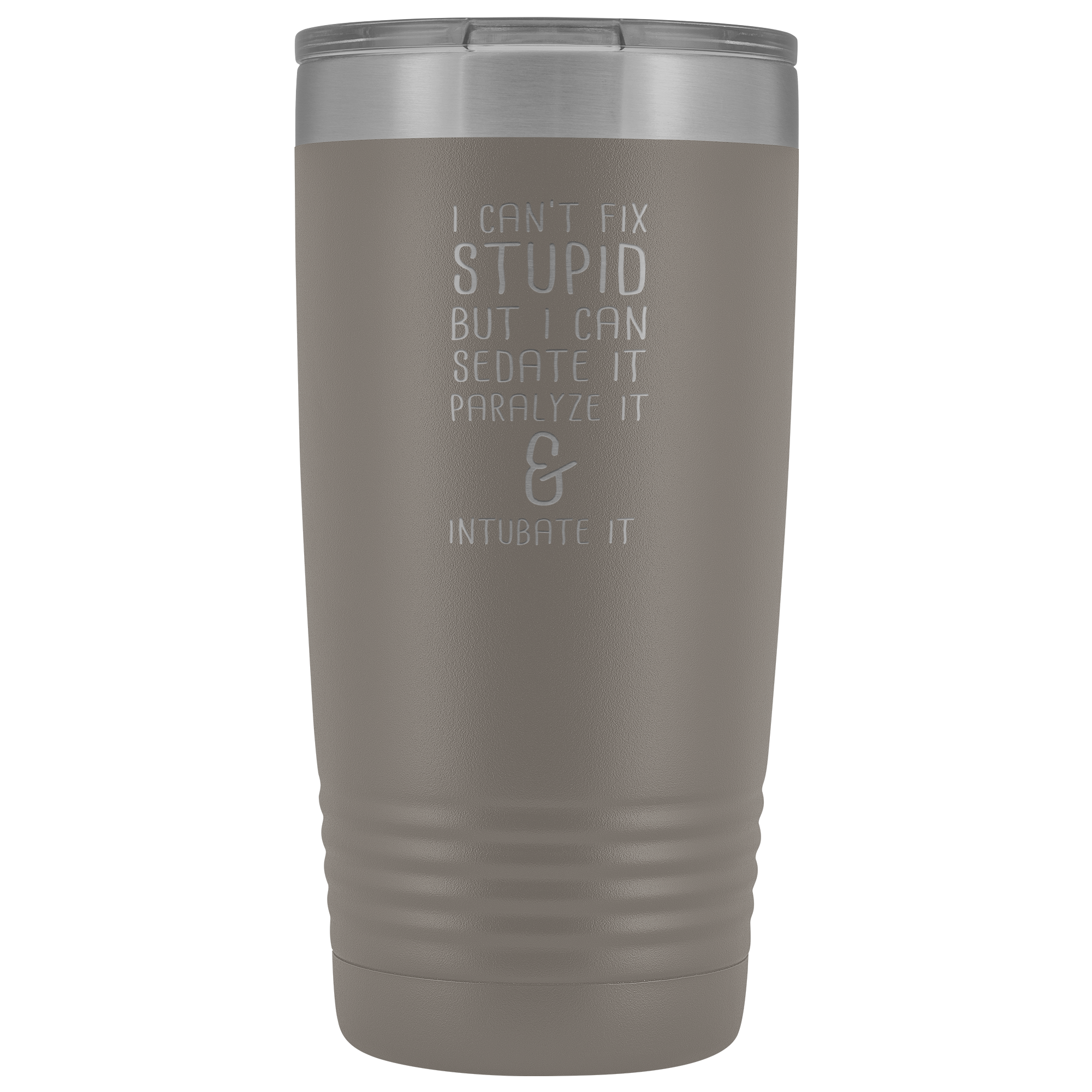 Paramedic Gift, I can't fix stupid, but I can sedate it, paralyze it & intubate it, 20oz Tumbler, Travel mug, Coffee Tumbler, Tea Tumbler