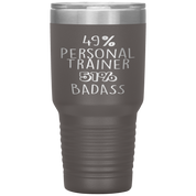 Personal Trainer Gift, 49% Personal Trainer, Badass, 30oz Tumbler, Travel mug, Coffee Tumbler, Present for Personal Trainer Colleague