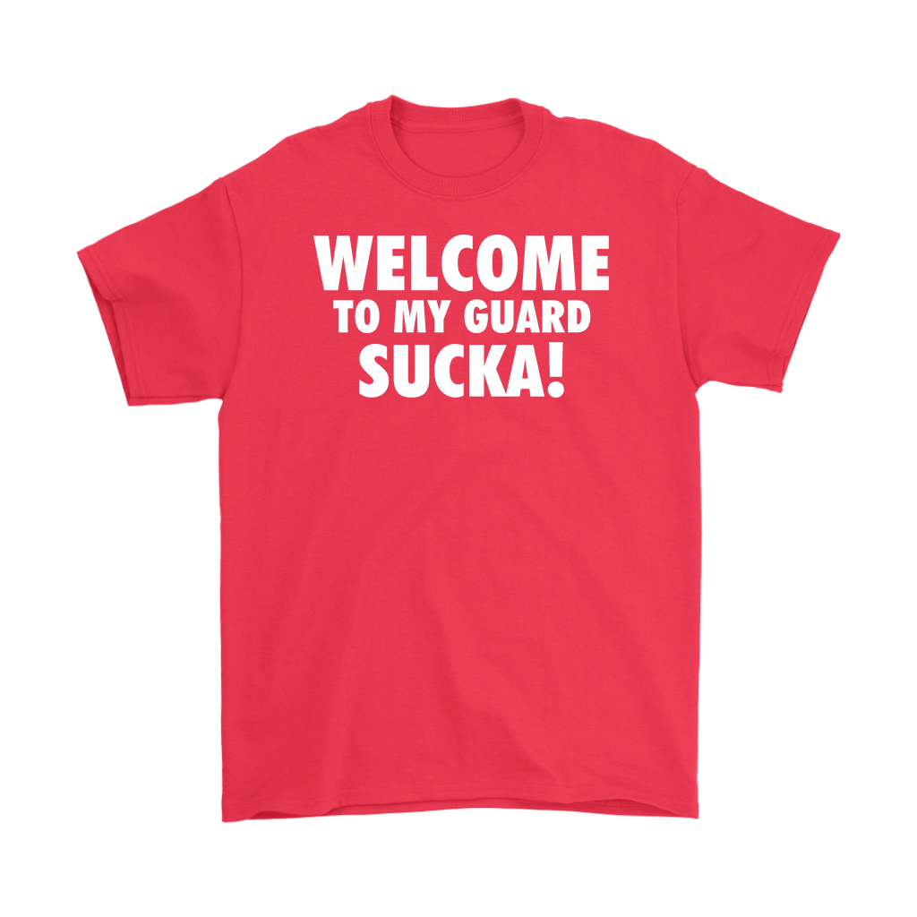 Welcome to my guard sucka!