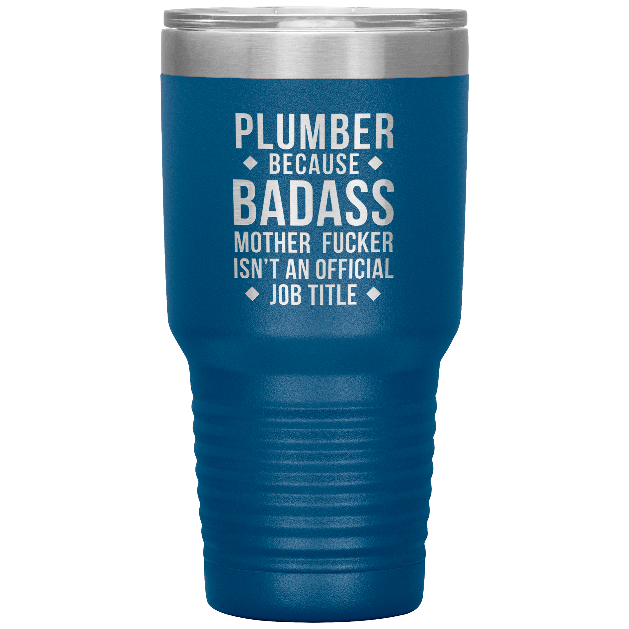 Plumber because badass mother fucker isn't an official job title 30oz Tumbler