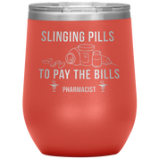 Pharmacist Slinging Pills to Pay the Bills 12oz Tumbler