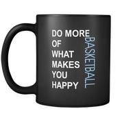 Do more of what makes you happy Basketball