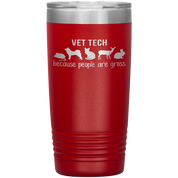 Vet tech: because people are gross 20oz Tumbler