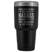 Nurse Practitioner Gift, Nurse Practitioner badass, Vacuum Tumbler, Travel mug, Coffee Tumbler, Present for Nurse Practitioner Colleague