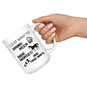 I Just Want To Drink Beer And Ride Gift, Christmas, Birthday Present, White Mug 11oz, White Mug 15oz