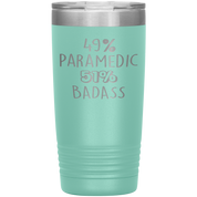 Paramedic Gift, 49% Paramedic, Badass, 20oz Tumbler, Travel mug, Coffee Tumbler, Present for Paramedic Colleague