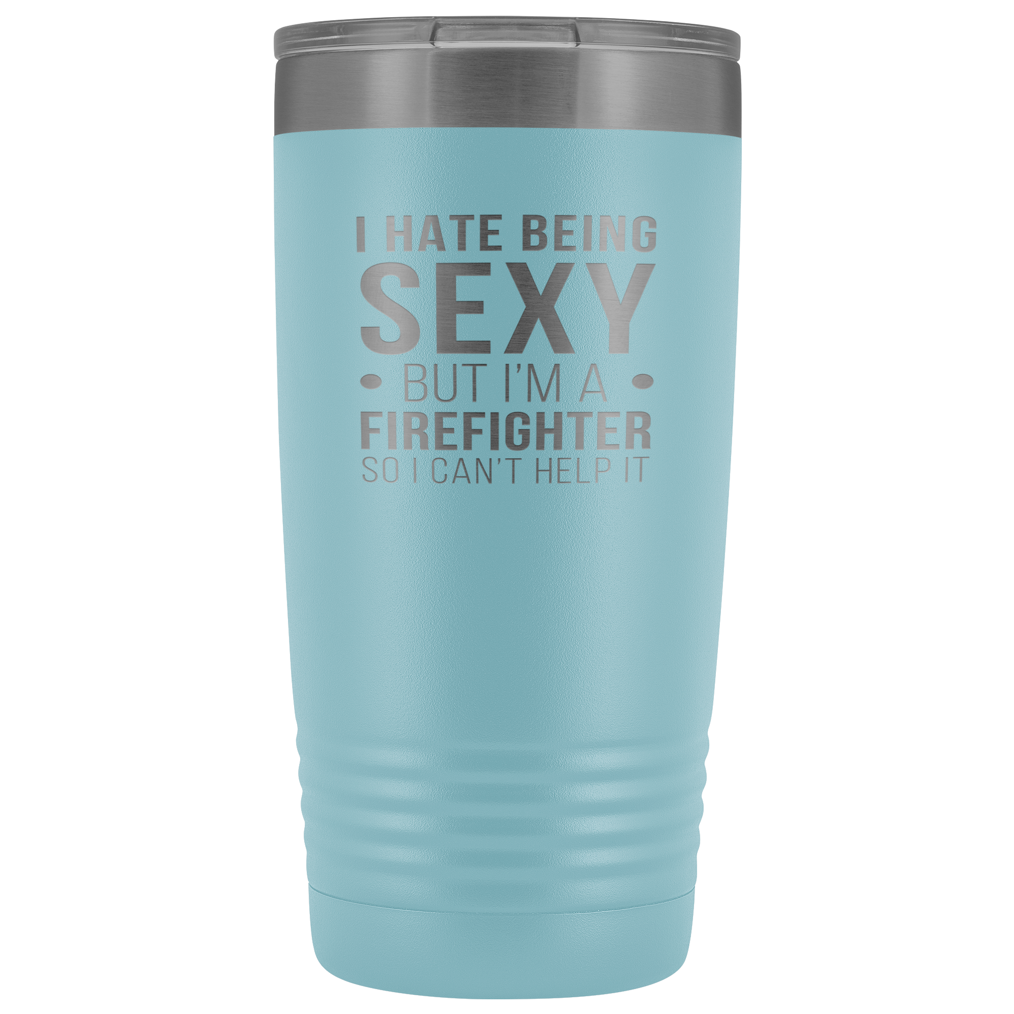 Firefighter Gift, I hate being sexy, but I'm an firefighter, so I can't help it, 20oz Tumbler, Travel mug, Coffee Tumbler, Tea Tumbler