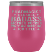 Pharmacist Gift, Pharmacist badass, 12oz Tumbler, Travel mug, Coffee Tumbler, Present for Pharmacist Colleague