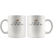 It Was Me .I Let The Dogs Out., Funny White Mug, Birthday Present, Christmas Gift, White Mug, 11oz white mug,Office Joke