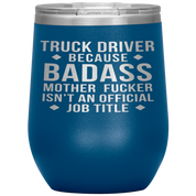 Truck Driver Gift, Truck Driver badass, 12oz Vacuum Tumbler, Travel mug, Coffee Tumbler, Present for Truck Driver Colleague