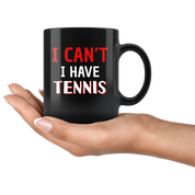 I can't I have tennis