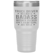 Truck Driver Gift, Truck Driver badass, 30oz Vacuum Tumbler, Travel mug, Coffee Tumbler, Present for Truck Driver Colleague