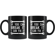 Mug Mechanic gifts Mechanic mug If you can break it I can fix it mug - Mechanic coffee mug