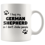 I Hug My German Shepherd Gift, Christmas, Birthday Present, White Mug 11oz