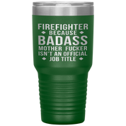 Firefighter Gift, Firefighter badass, 30oz Tumbler, Travel mug, Coffee Tumbler, Present for Firefighter Colleague
