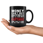 Funny mug Money can't buy happiness but it can buy guitars and that's kind of the same thing Mug 11oz Black