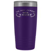 BJJ Gift, In jiu jitsu we trust, 20oz Tumbler, Travel mug, Coffee Tumbler, Tea Tumbler