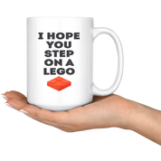 I Hope You Step On A Lego, Funny White Mug, Birthday Present, Christmas Gift, Personalized White Mug, 15oz white mug, Office Joke