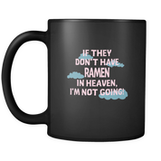 If they don't have ramen in heaven I'm not going