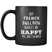 My french bulldog makes me happy