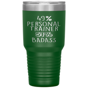 Personal Trainer Gift, 49% Personal Trainer, Badass, 30oz Tumbler, Travel mug, Coffee Tumbler, Present for Personal Trainer Colleague