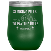 Pharmacist Slinging Pills to Pay the Bills 12oz Tumbler