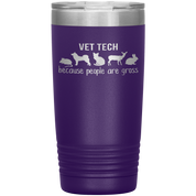 Vet tech: because people are gross 20oz Tumbler