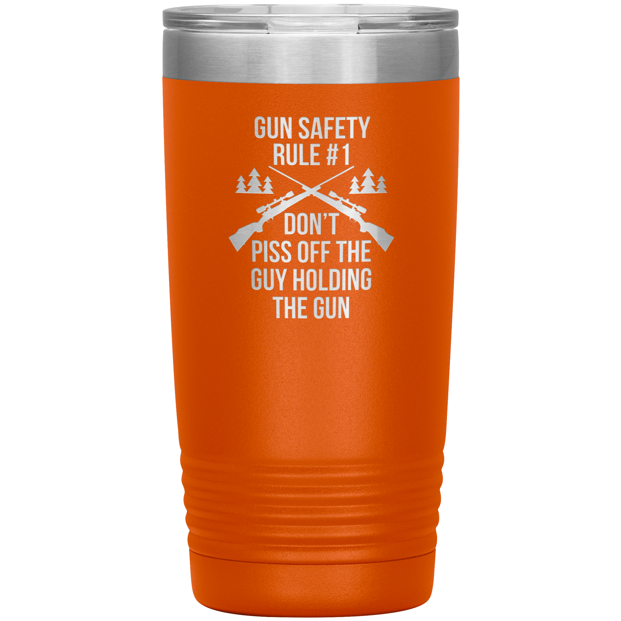 Gun safety rule #1, don't piss of the guy holding the gun 20oz Vacuum Tumbler