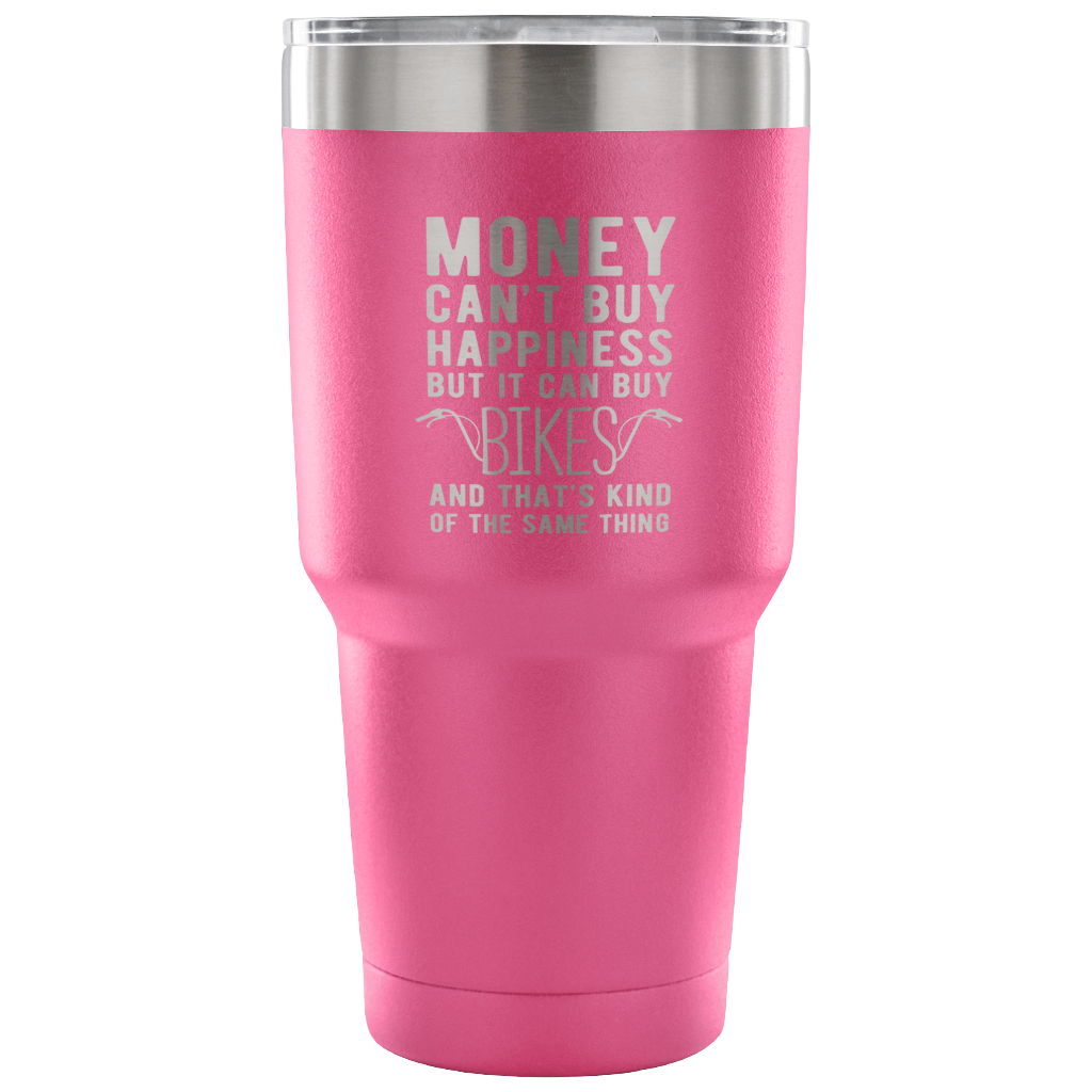 But it can buy bikes and that's kind of the same thing Tumbler 30oz