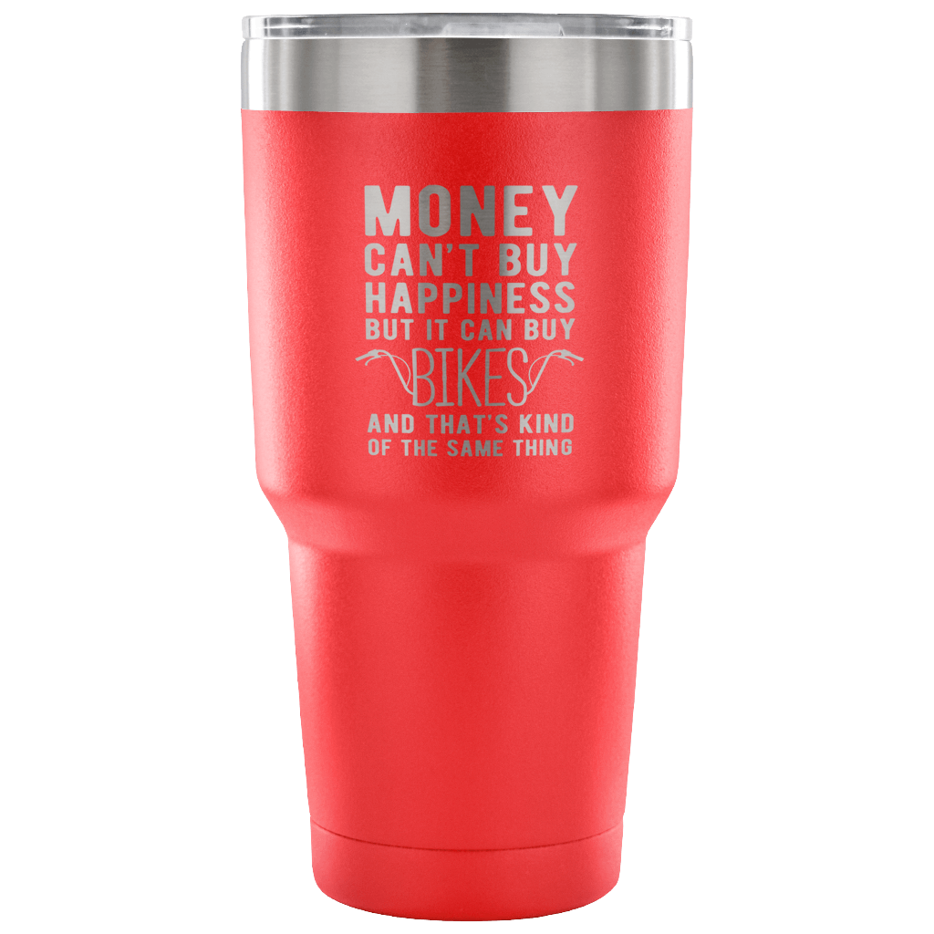 But it can buy bikes and that's kind of the same thing Tumbler 30oz