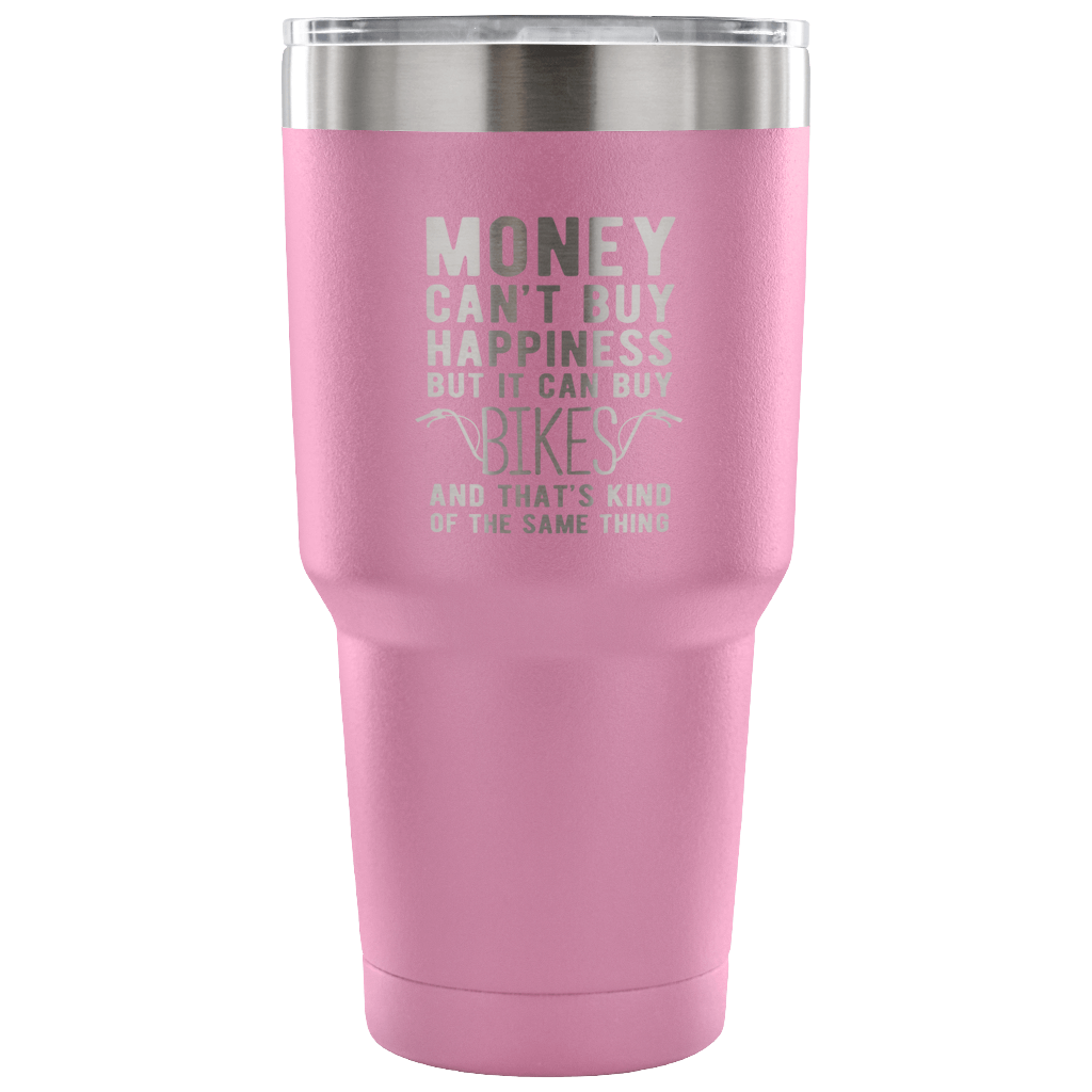 But it can buy bikes and that's kind of the same thing Tumbler 30oz