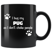 Pug - I Hug My Pug 11 oz Black Coffee Mug