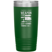 Chef choose your weapon 20oz Tumbler