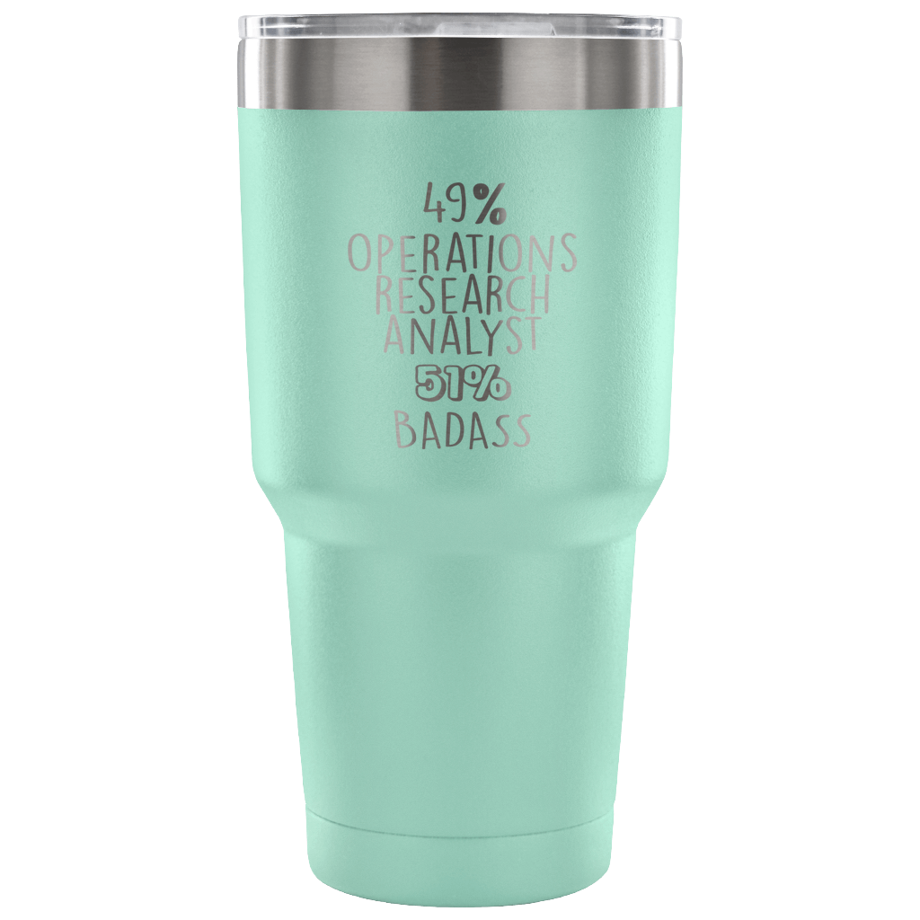 49% Operations Research Analyst, Badass Tumbler 30oz