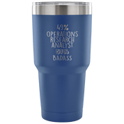 49% Operations Research Analyst, Badass Tumbler 30oz