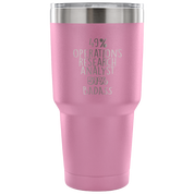 49% Operations Research Analyst, Badass Tumbler 30oz