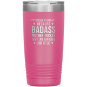 Physician assistant Gift, Physician assistant badass, Vacuum Tumbler, Travel mug, Coffee Tumbler, Present for Physician assistant Colleague 20 oz