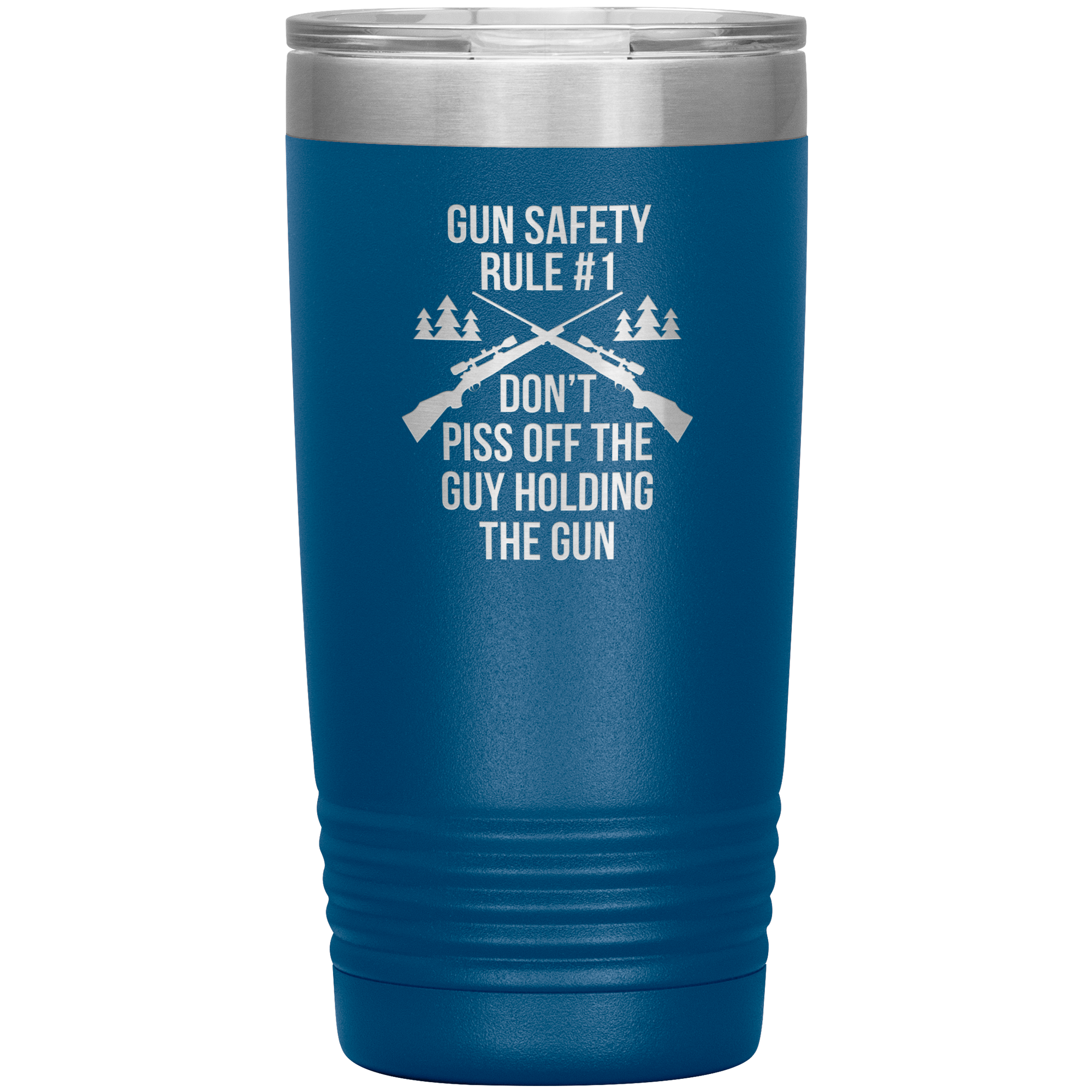 Gun safety rule #1, don't piss of the guy holding the gun 20oz Vacuum Tumbler
