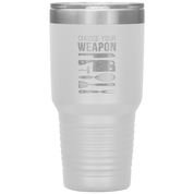 Choose your weapon 30oz Tumbler