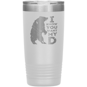 Beard Gift, I know you want my bearD, 20oz Tumbler, Travel mug, Coffee Tumbler, Tea Tumbler