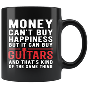 Funny mug Money can't buy happiness but it can buy guitars and that's kind of the same thing Mug 11oz Black