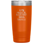 Medical Assistant Gift, 49% Medical Assistant, Badass, 20oz Vacuum Tumbler, Travel mug, Coffee Tumbler, Present for Medical Assistant Colleague