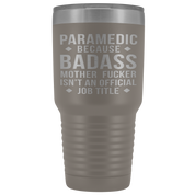 Paramedic Gift, Paramedic badass, 30oz Vacuum Tumbler, Travel mug, Coffee Tumbler, Present for Paramedic Colleague