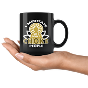 Buddhist cup buddhist gift I meditate so I don't choke people mug - Buddhist gifts Buddhist mugs Buddhist gifts for women/men (11oz) Black