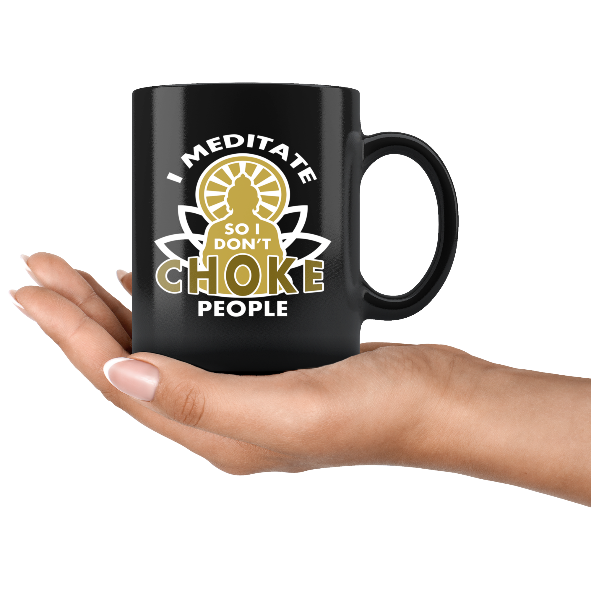 Buddhist cup buddhist gift I meditate so I don't choke people mug - Buddhist gifts Buddhist mugs Buddhist gifts for women/men (11oz) Black