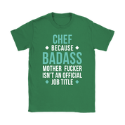 Chef because badass mother fucker isn't an official job title Gift, Woman's tee, Unisex T-shirt, V-neck, Summer Apparel
