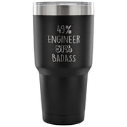49% Engineer, Badass Tumbler 30oz