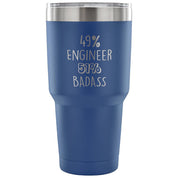 49% Engineer, Badass Tumbler 30oz
