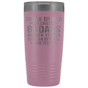 Truck Driver Gift, Truck Driver badass, 20oz Vacuum Tumbler, Travel mug, Coffee Tumbler, Present for Truck Driver Colleague