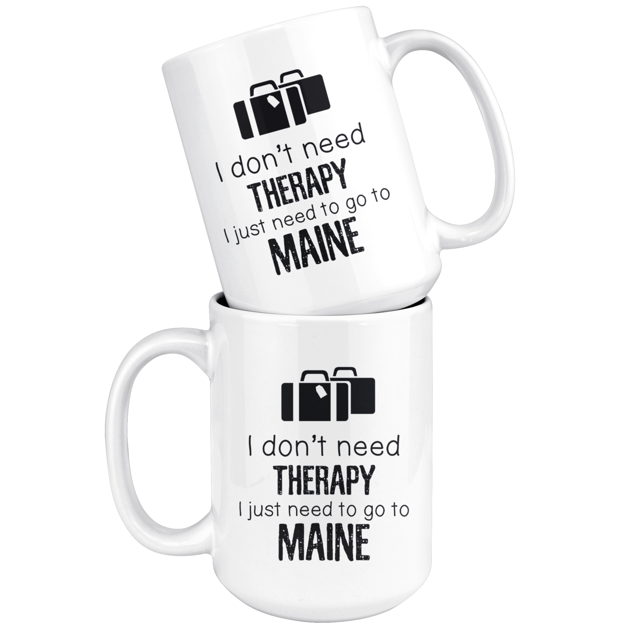 I just need to go to Maine, 15oz White Mug
